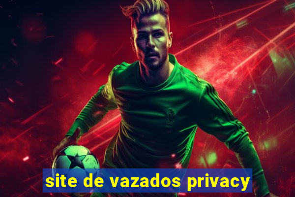 site de vazados privacy